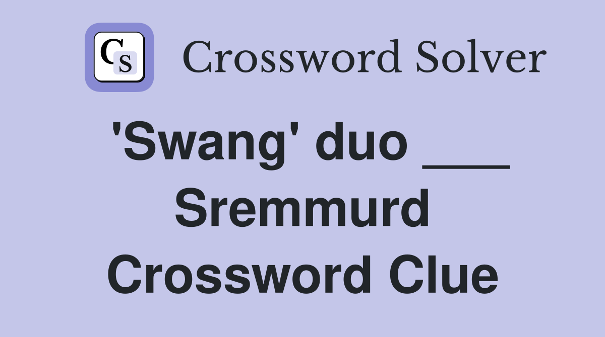 'Swang' duo ___ Sremmurd Crossword Clue