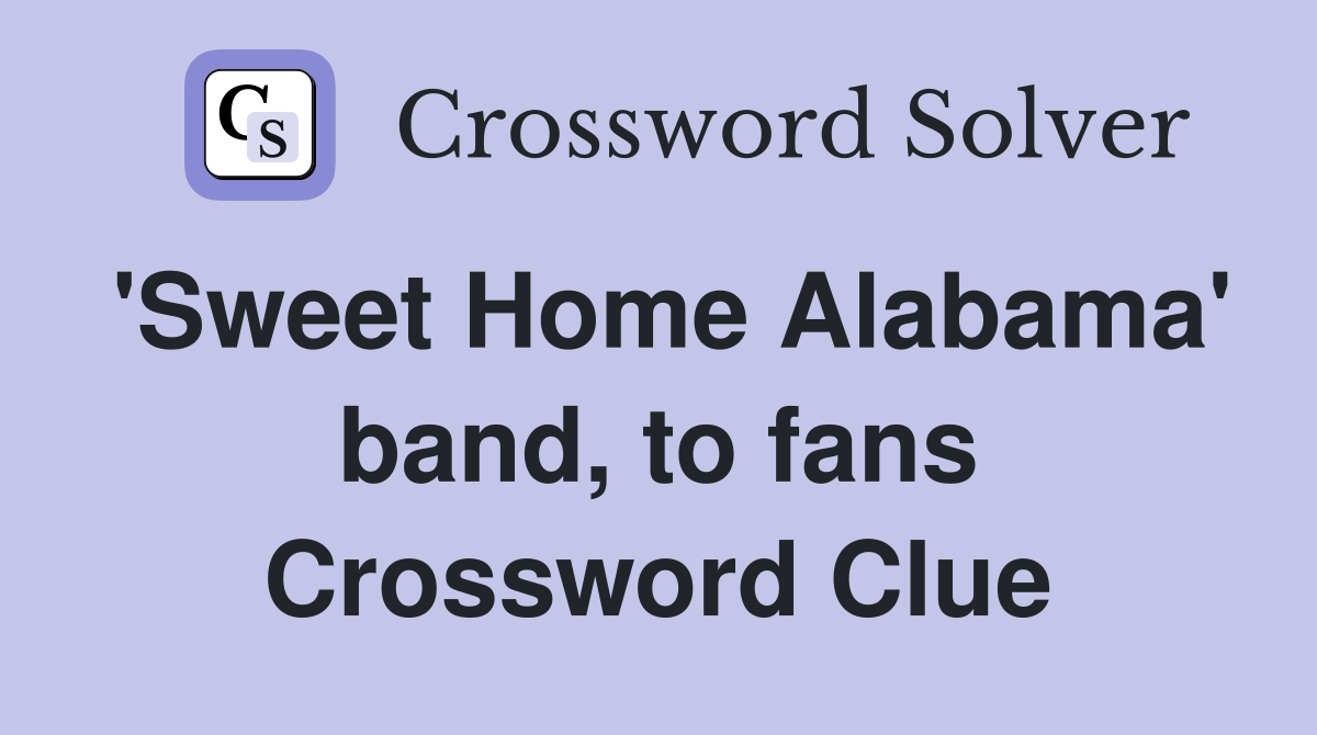 'Sweet Home Alabama' band, to fans Crossword Clue