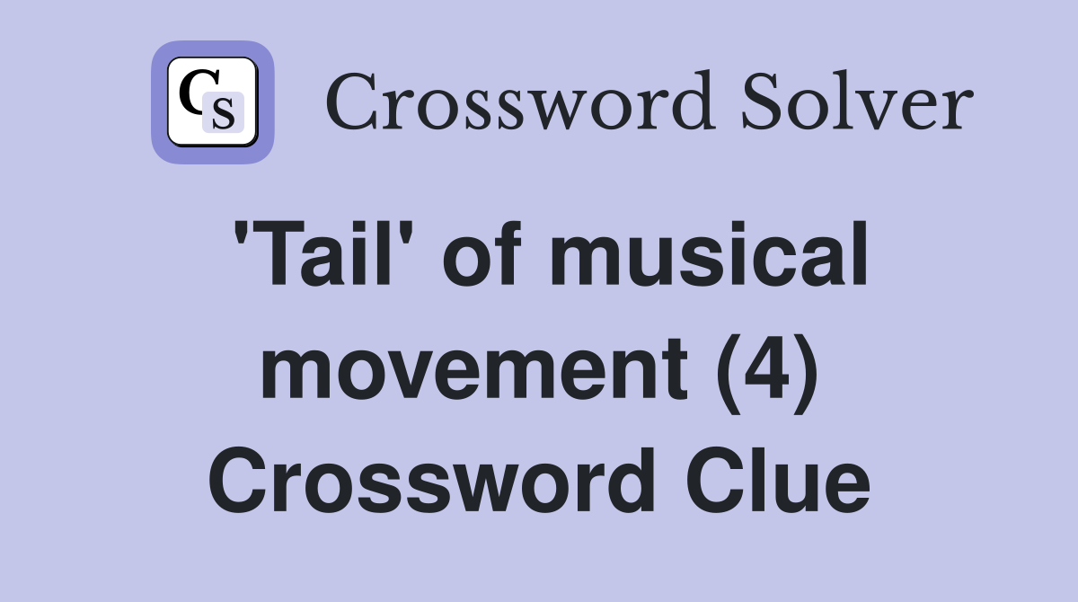 'Tail' of musical movement (4) Crossword Clue