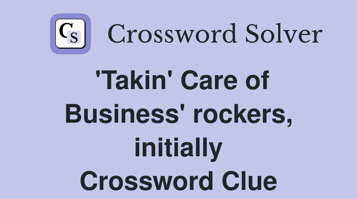 'Takin' Care of Business' rockers, initially Crossword Clue