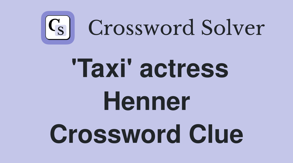'Taxi' actress Henner Crossword Clue