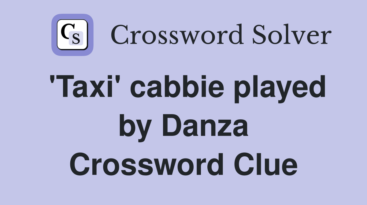 'Taxi' cabbie played by Danza Crossword Clue