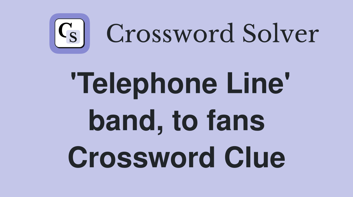'Telephone Line' band, to fans Crossword Clue