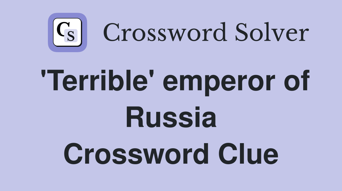 'Terrible' emperor of Russia Crossword Clue