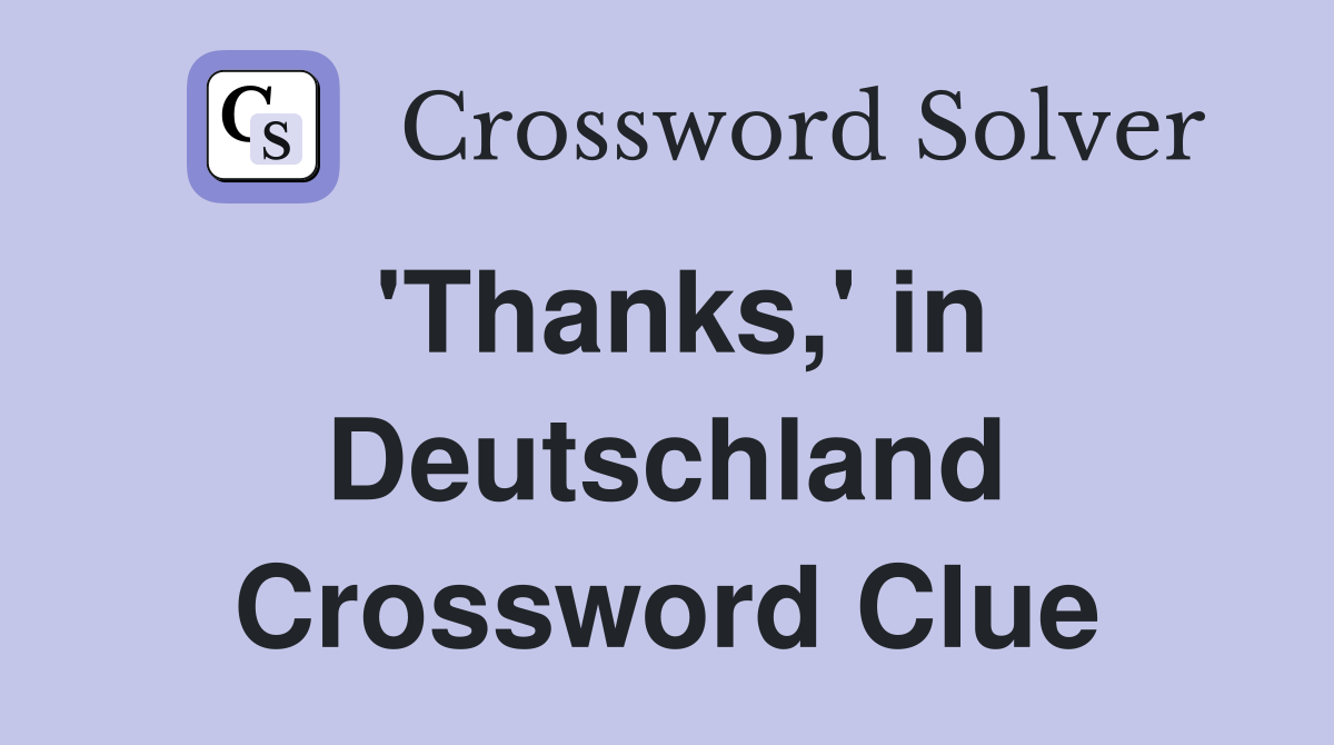 'Thanks,' in Deutschland Crossword Clue