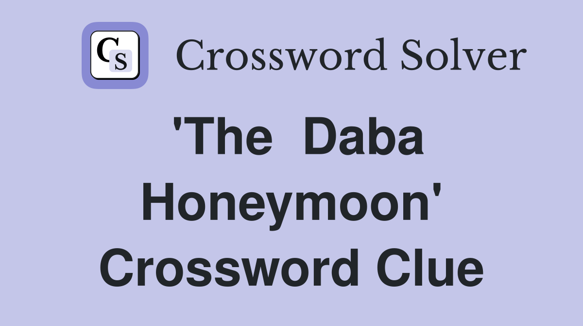 'The  Daba Honeymoon' Crossword Clue