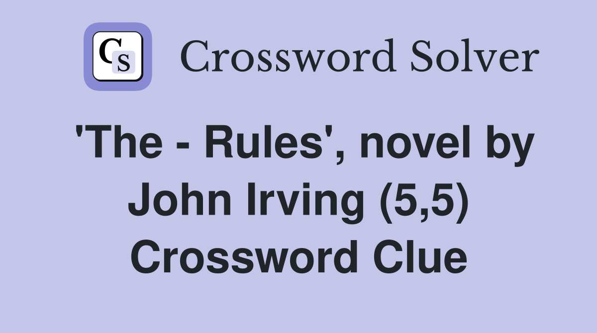 'The - Rules', novel by John Irving (5,5) Crossword Clue