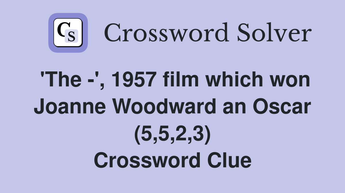 'The -', 1957 film which won Joanne Woodward an Oscar (5,5,2,3) Crossword Clue