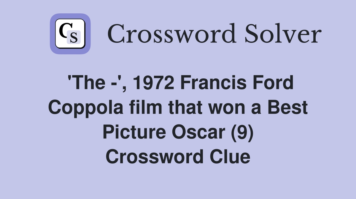 'The -', 1972 Francis Ford Coppola film that won a Best Picture Oscar (9) Crossword Clue