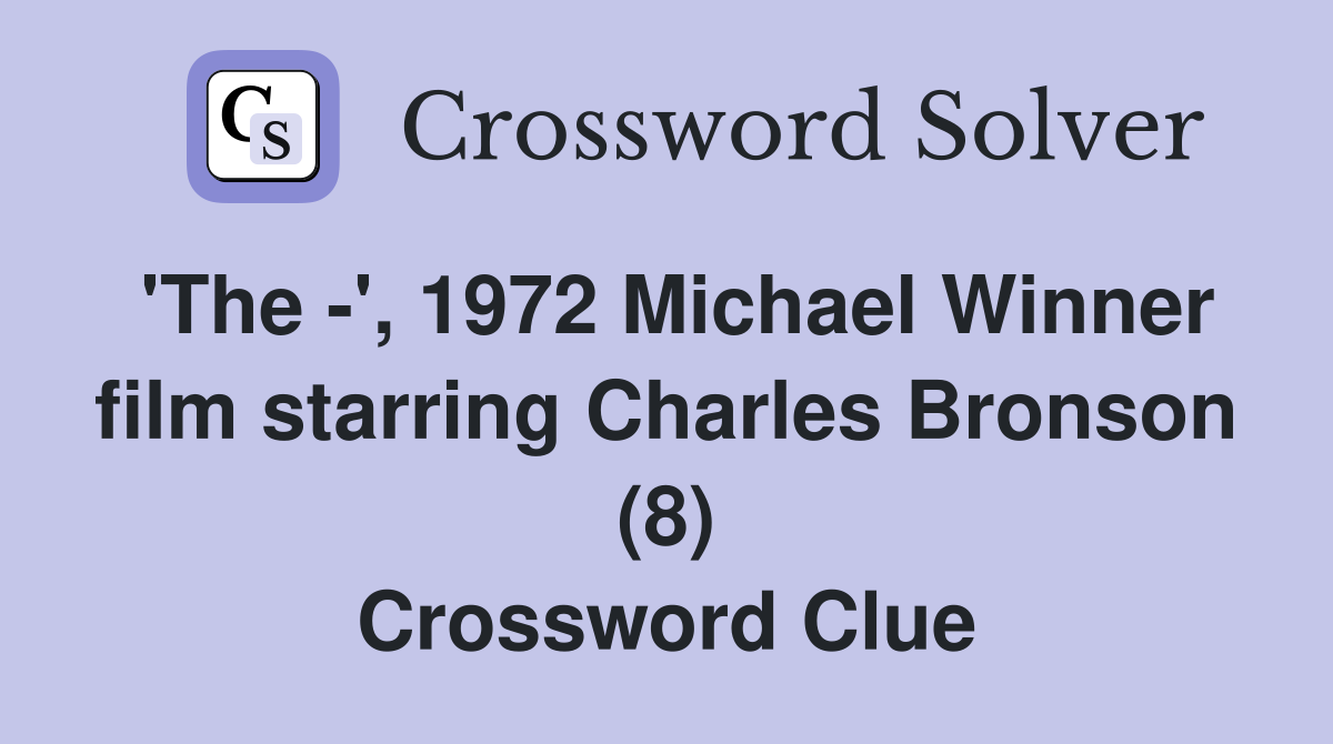 'The -', 1972 Michael Winner film starring Charles Bronson (8) Crossword Clue