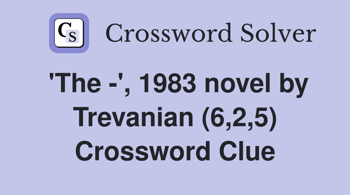 'The -', 1983 novel by Trevanian (6,2,5) Crossword Clue