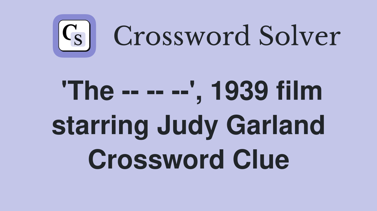 'The -- -- --', 1939 film starring Judy Garland Crossword Clue