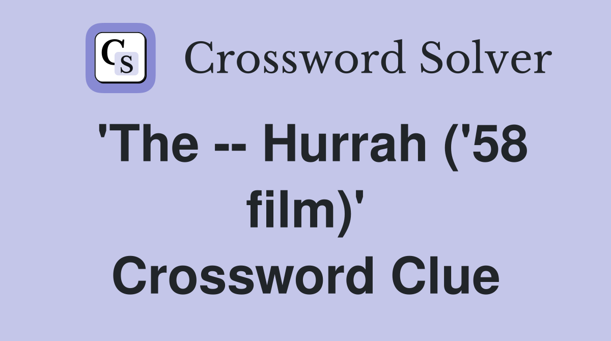 'The -- Hurrah ('58 film)' Crossword Clue