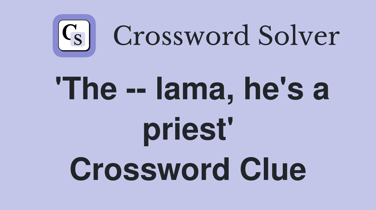 'The -- lama, he's a priest' Crossword Clue