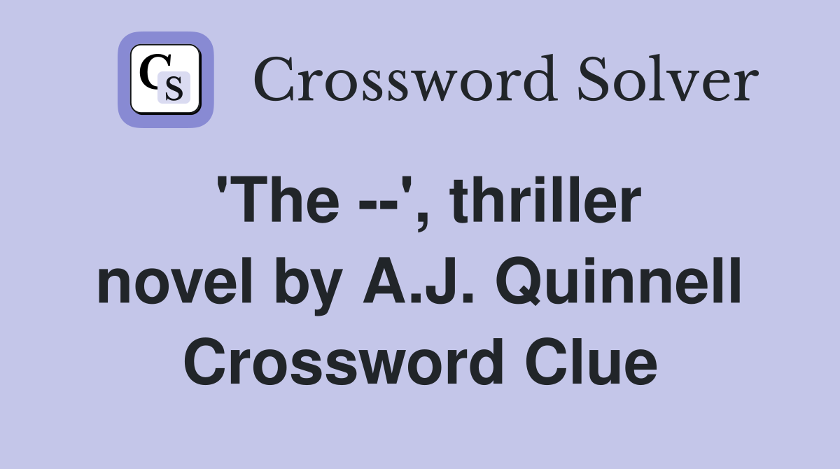 'The --', thriller novel by A.J. Quinnell Crossword Clue