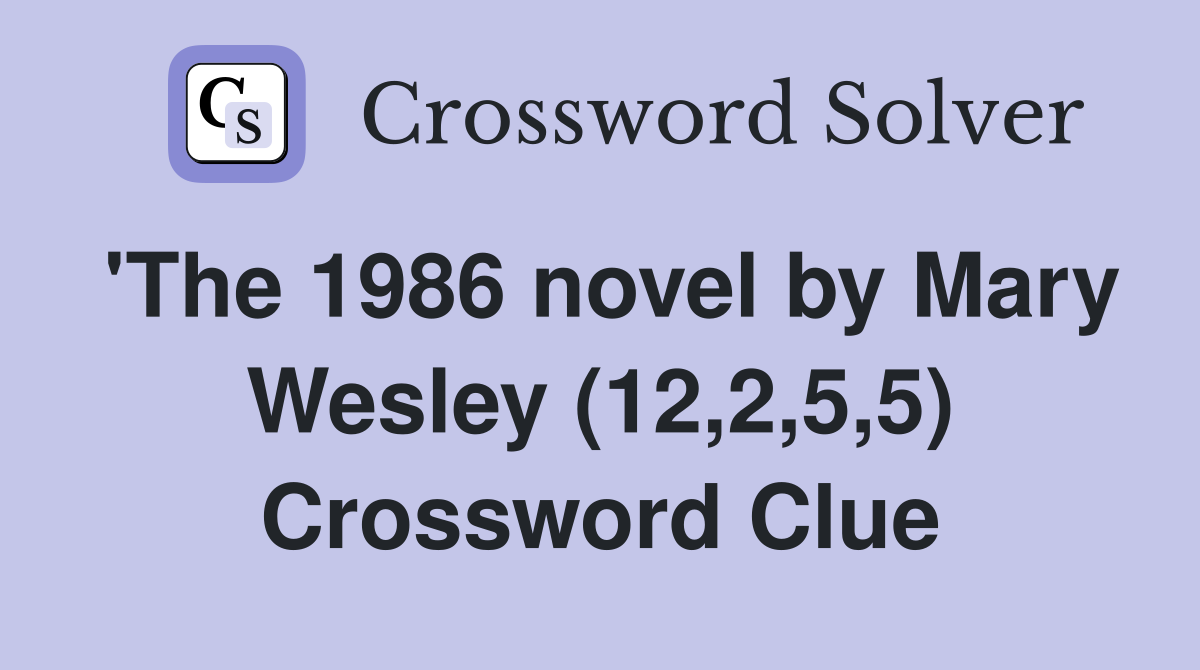 'The 1986 novel by Mary Wesley (12,2,5,5) Crossword Clue