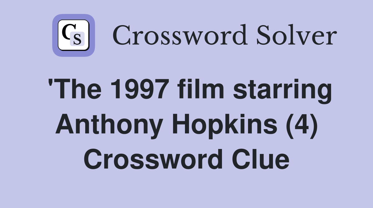 'The 1997 film starring Anthony Hopkins (4) Crossword Clue