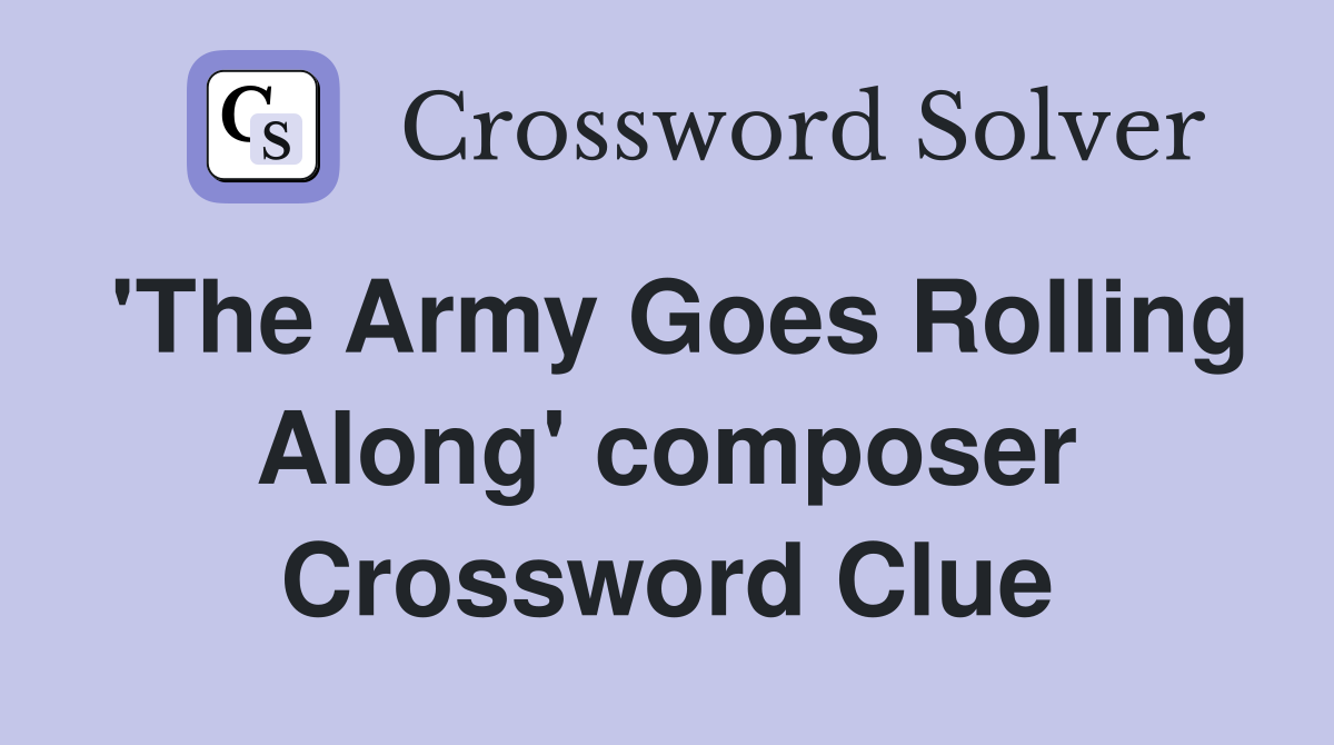 'The Army Goes Rolling Along' composer Crossword Clue