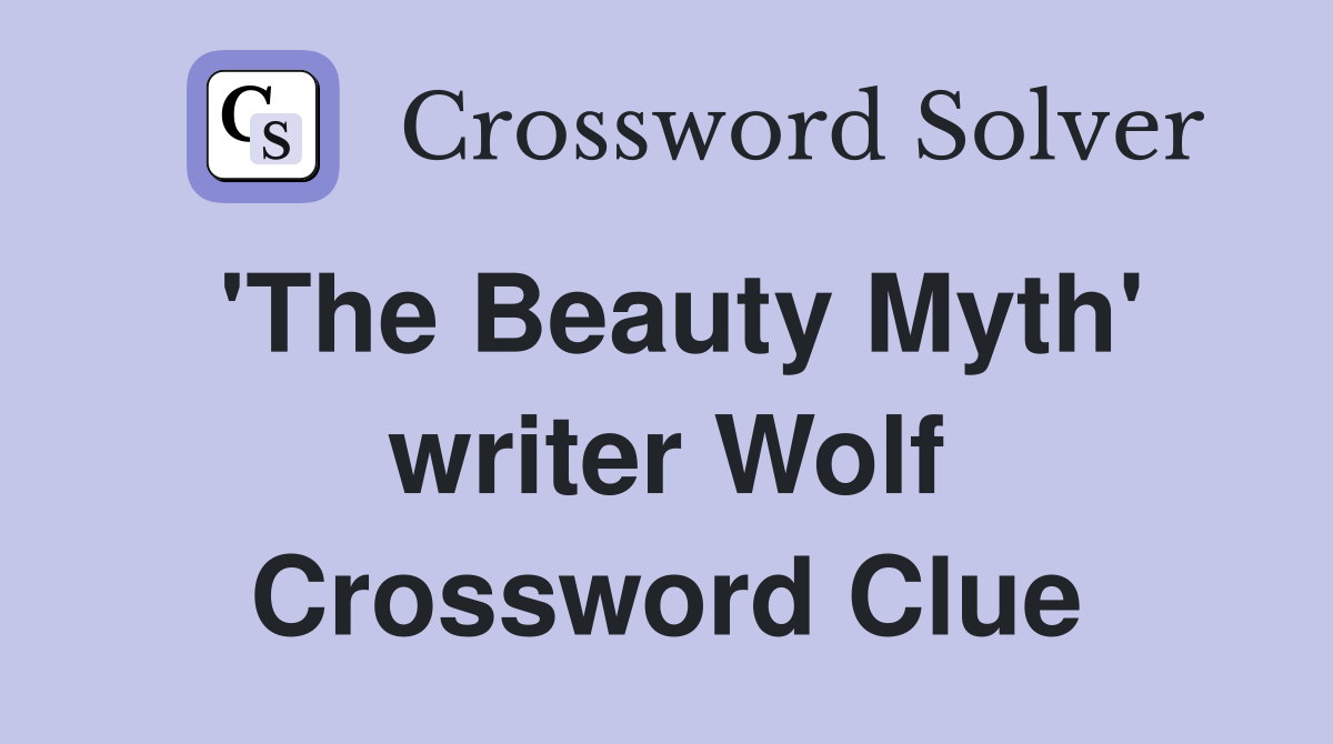 'The Beauty Myth' writer Wolf Crossword Clue