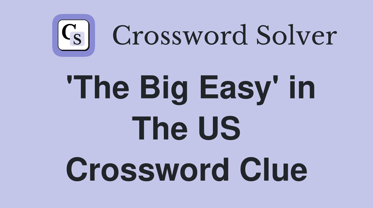 'The Big Easy' in The US Crossword Clue