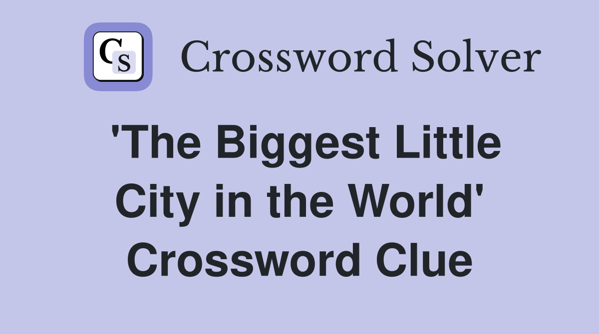 'The Biggest Little City in the World' Crossword Clue