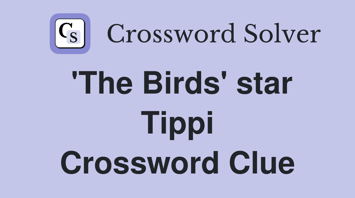 'The Birds' star Tippi Crossword Clue