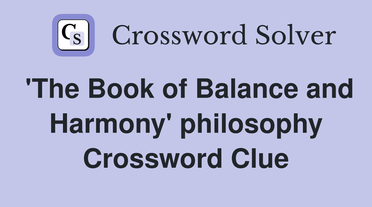 'The Book of Balance and Harmony' philosophy Crossword Clue