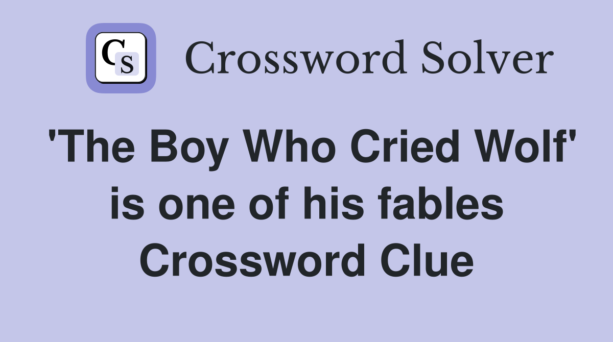 'The Boy Who Cried Wolf' is one of his fables Crossword Clue
