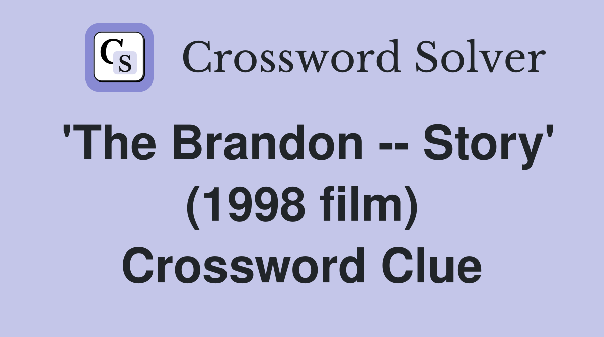 'The Brandon -- Story' (1998 film) Crossword Clue