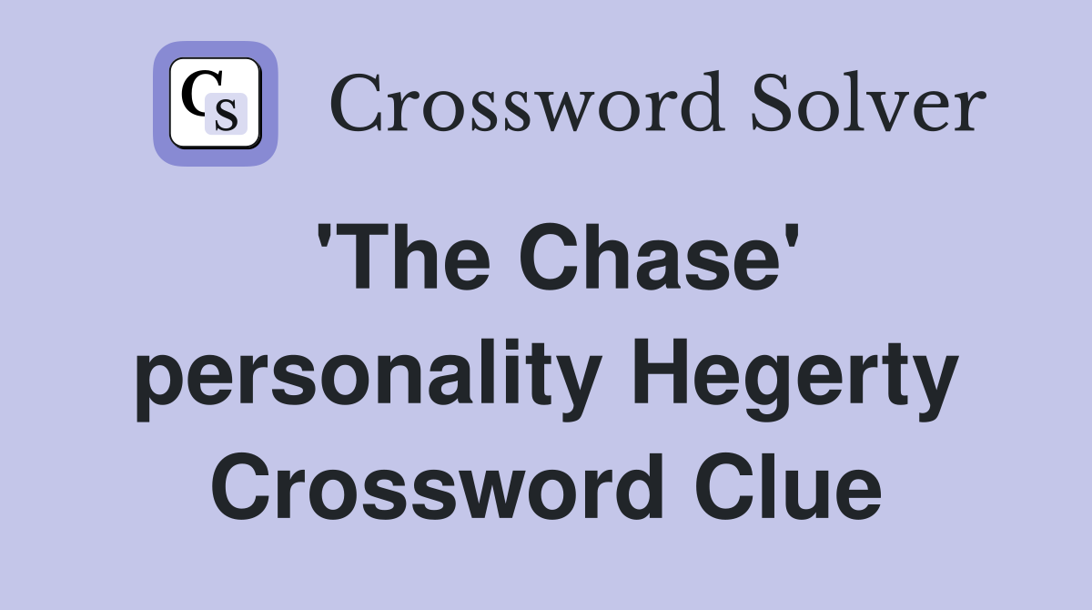 'The Chase' personality Hegerty Crossword Clue