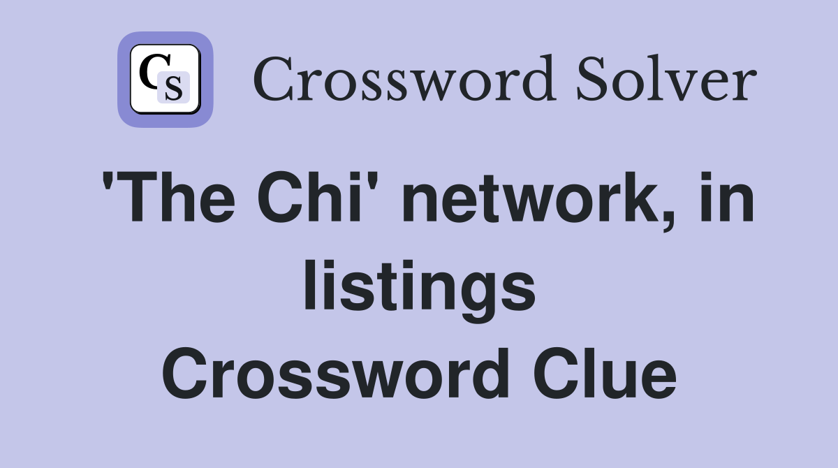 'The Chi' network, in listings Crossword Clue
