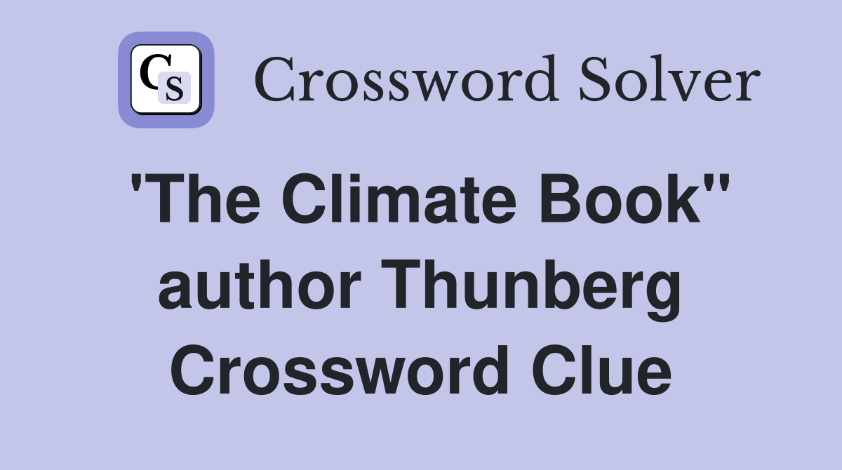 'The Climate Book" author Thunberg Crossword Clue