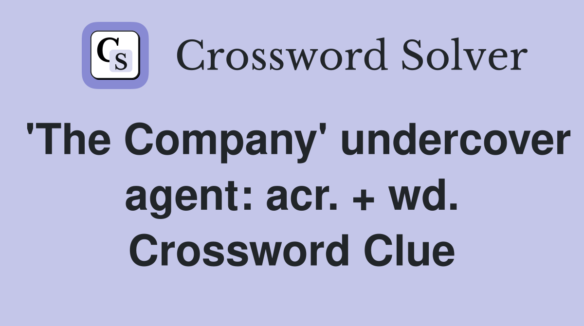 'The Company' undercover agent: acr. + wd. Crossword Clue
