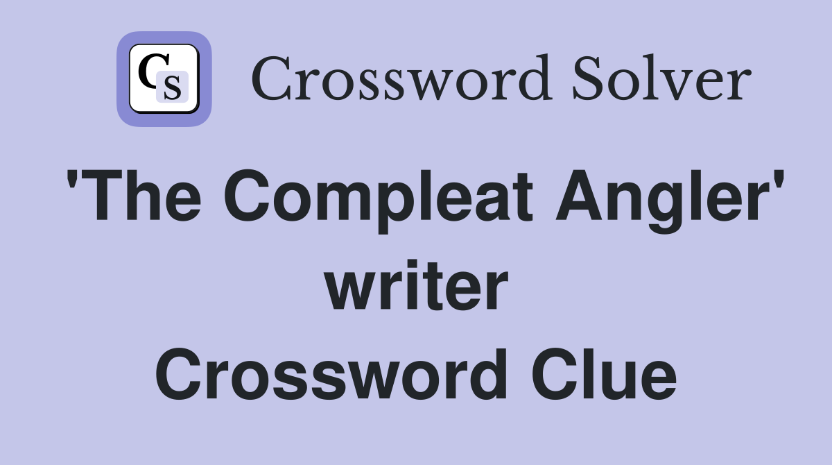 'The Compleat Angler' writer Crossword Clue