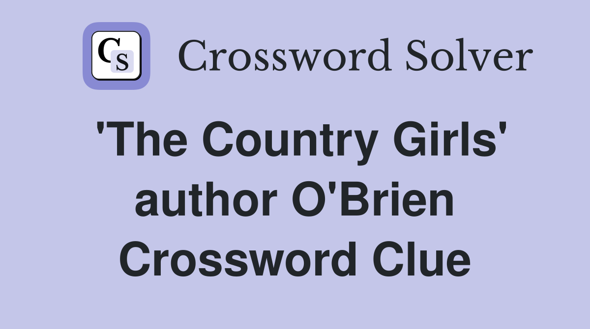 'The Country Girls' author O'Brien Crossword Clue
