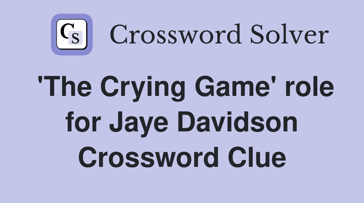 'The Crying Game' role for Jaye Davidson Crossword Clue