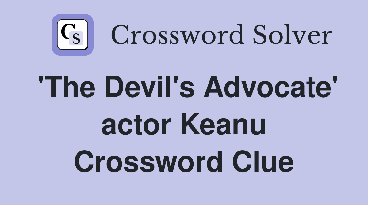 'The Devil's Advocate' actor Keanu Crossword Clue