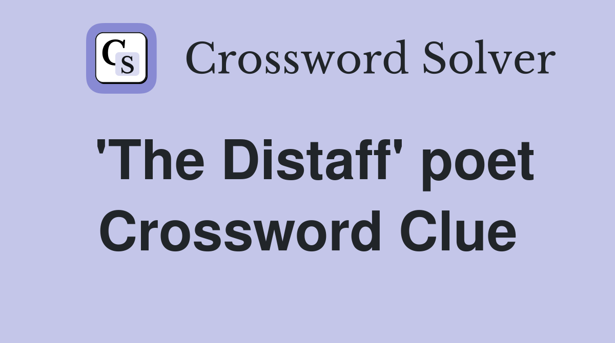 'The Distaff' poet Crossword Clue