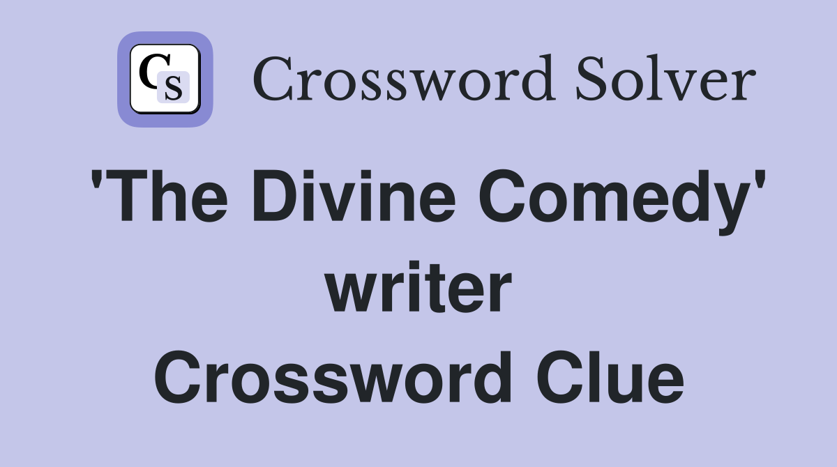 'The Divine Comedy' writer Crossword Clue
