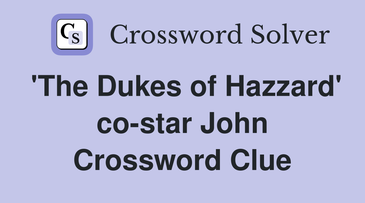 'The Dukes of Hazzard' co-star John Crossword Clue
