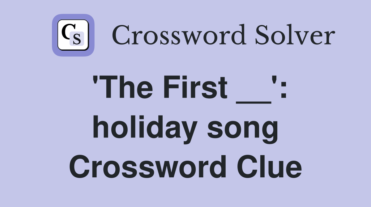 'The First __': holiday song Crossword Clue