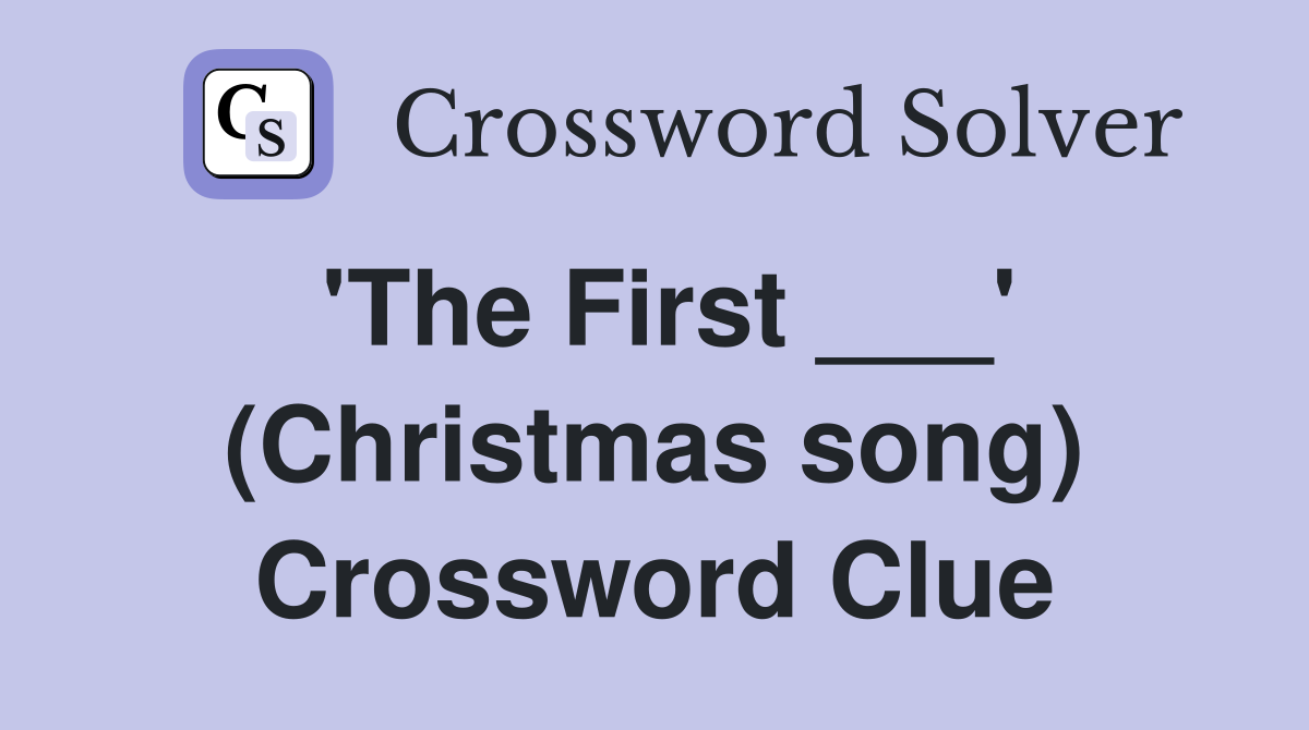 'The First ___' (Christmas song) Crossword Clue