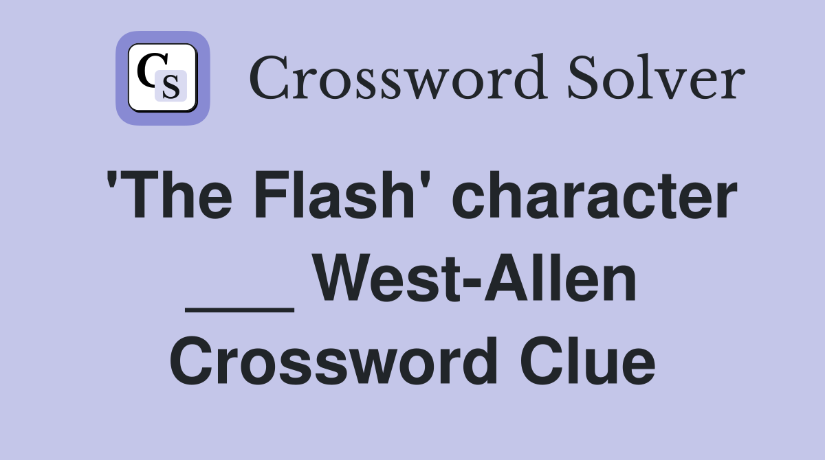 'The Flash' character ___ West-Allen Crossword Clue