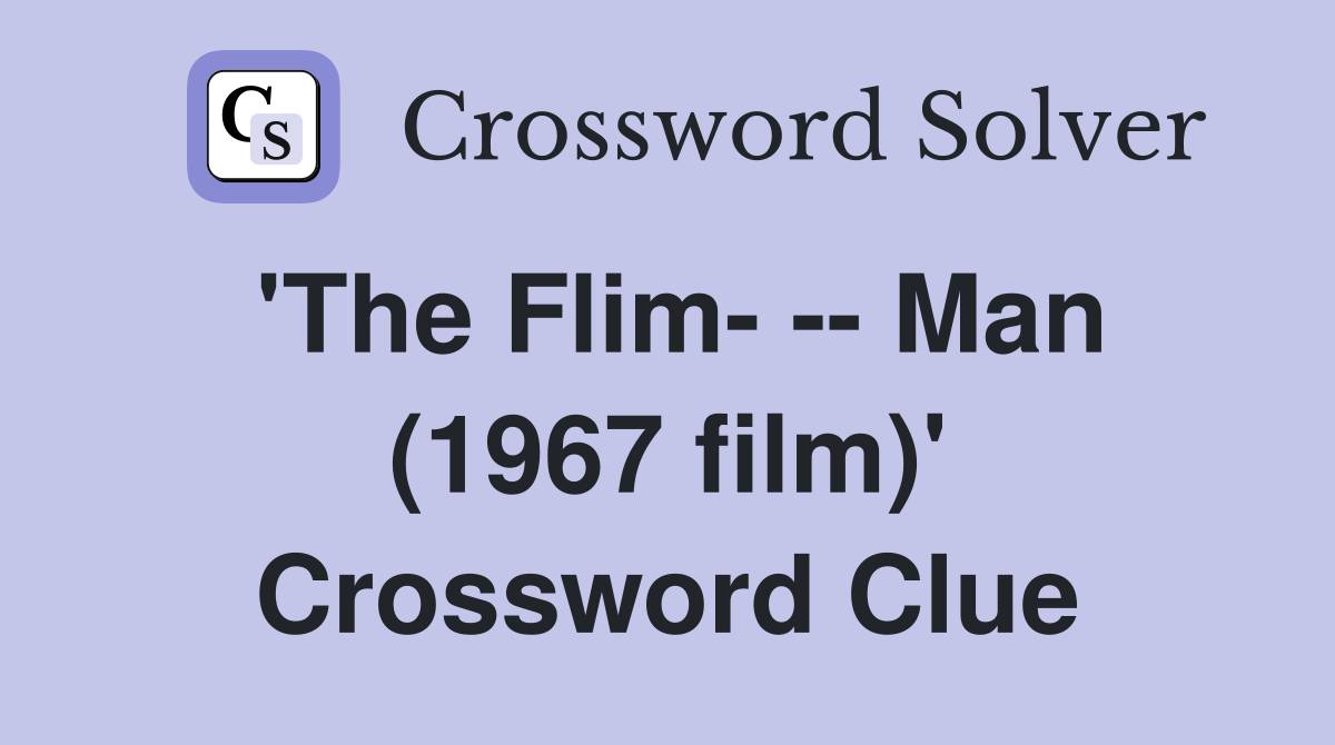 'The Flim- -- Man (1967 film)' Crossword Clue