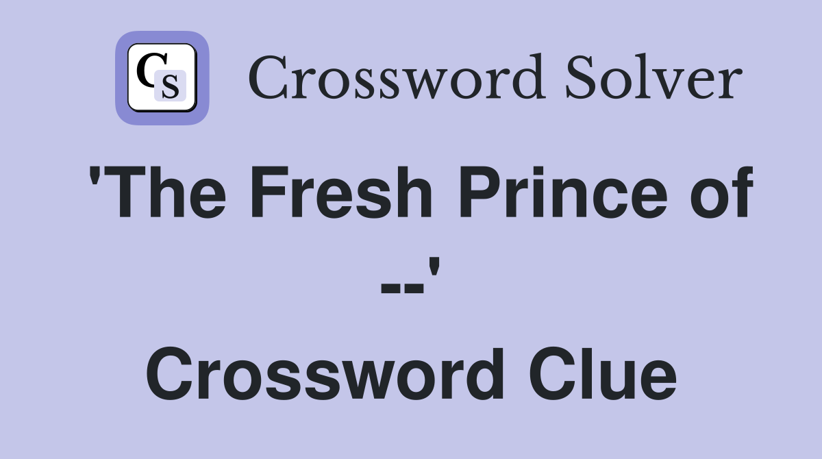 'The Fresh Prince of --' Crossword Clue