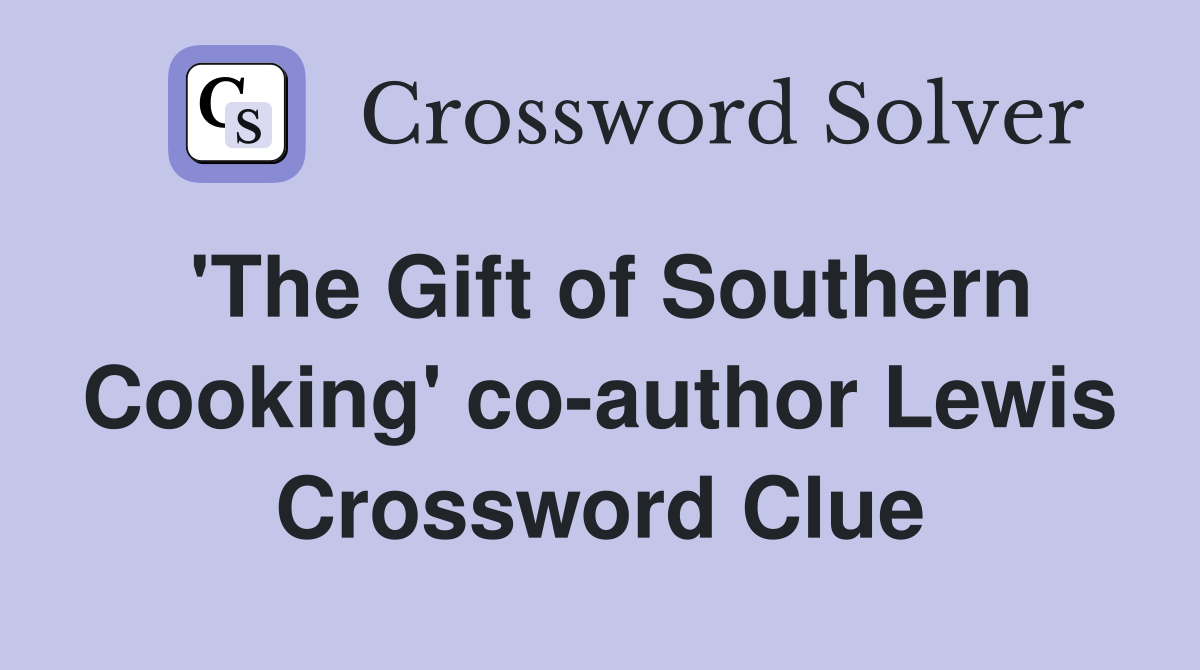 'The Gift of Southern Cooking' co-author Lewis Crossword Clue
