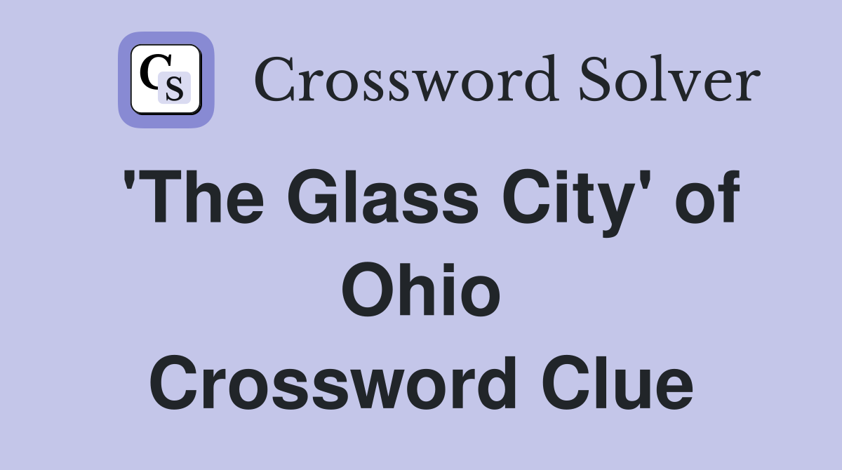 'The Glass City' of Ohio Crossword Clue
