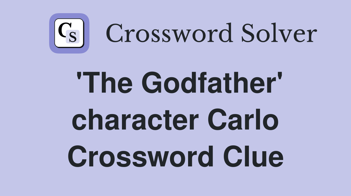 'The Godfather' character Carlo Crossword Clue