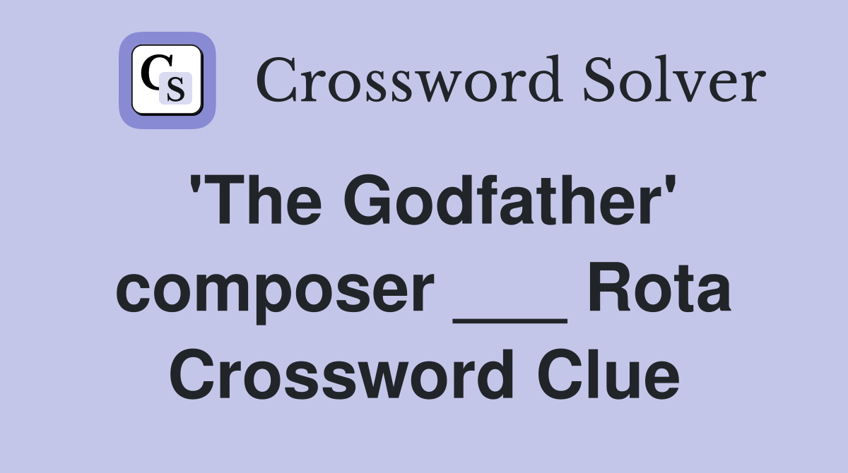 'The Godfather' composer ___ Rota Crossword Clue