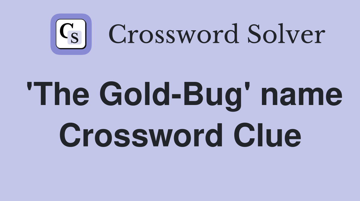 'The Gold-Bug' name Crossword Clue